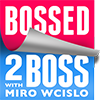 Bossed 2 Boss Podcast